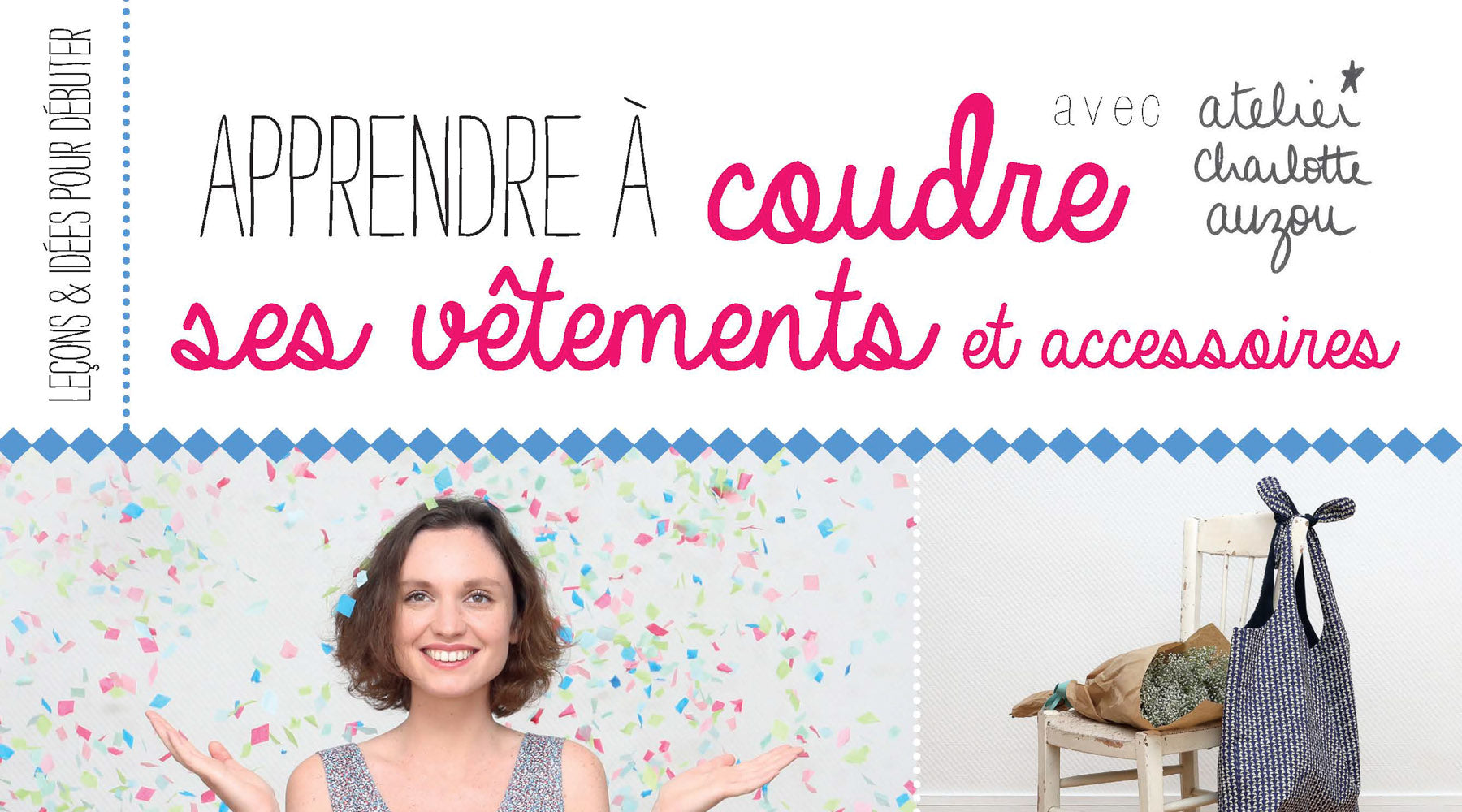 charlotte auzou apprendre à coudre ses vêtements et accessoires premier livre de couture