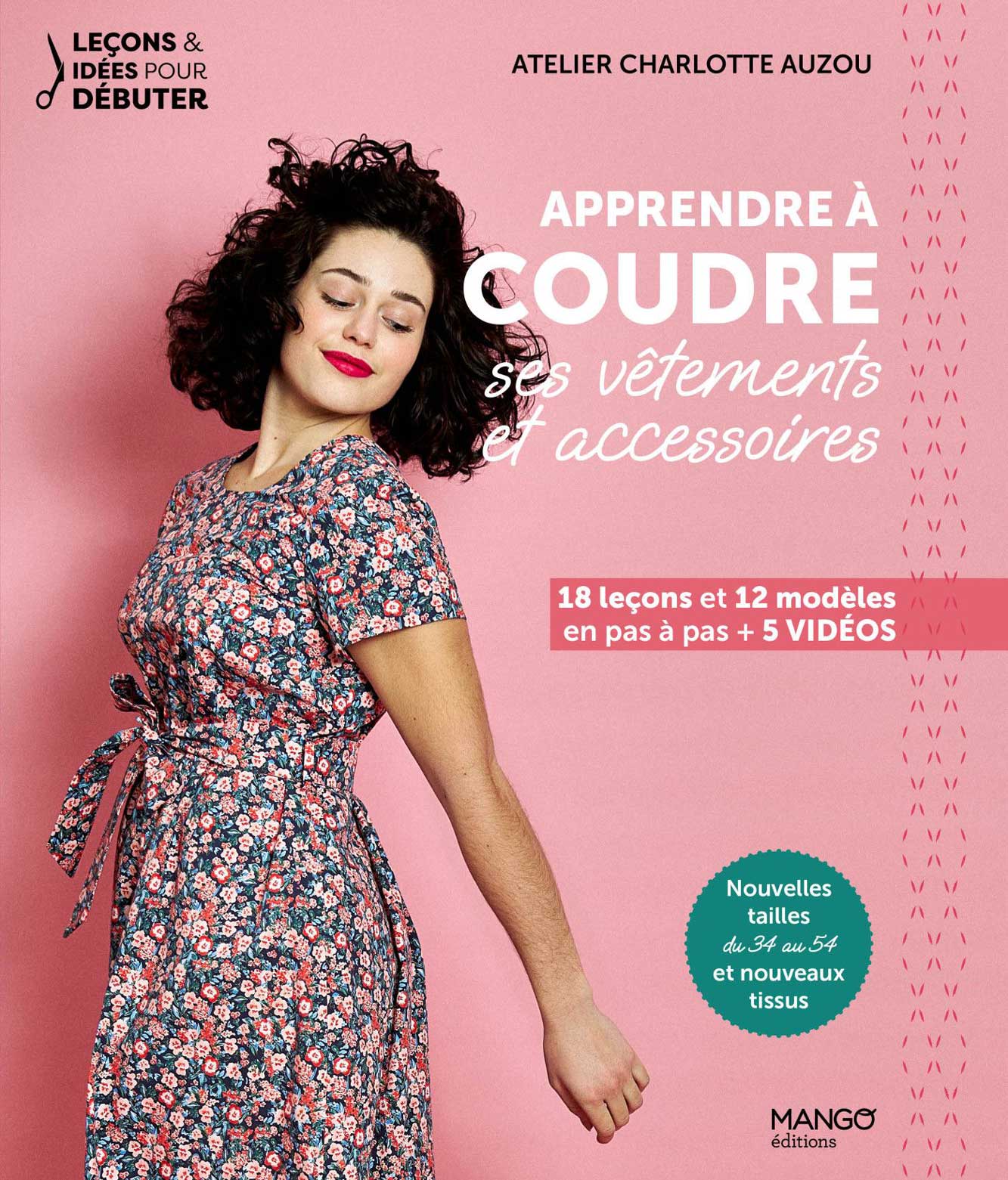 Apprendre à Coudre Ses Vêtements et Accessoires, Livre de Couture pour Débutantes par Charlotte Auzou